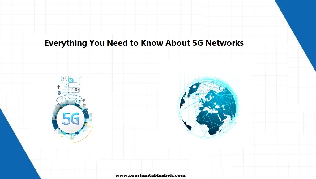 Know About 5G Networks Prashantabhishek.com